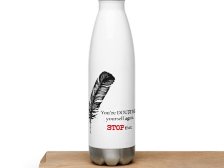 Stop Doubting Yourself Water Bottle Online now